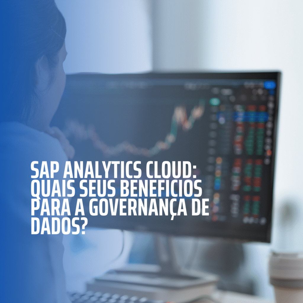 SAP Analytics Cloud: quais seus benefícios para a governança de dados?