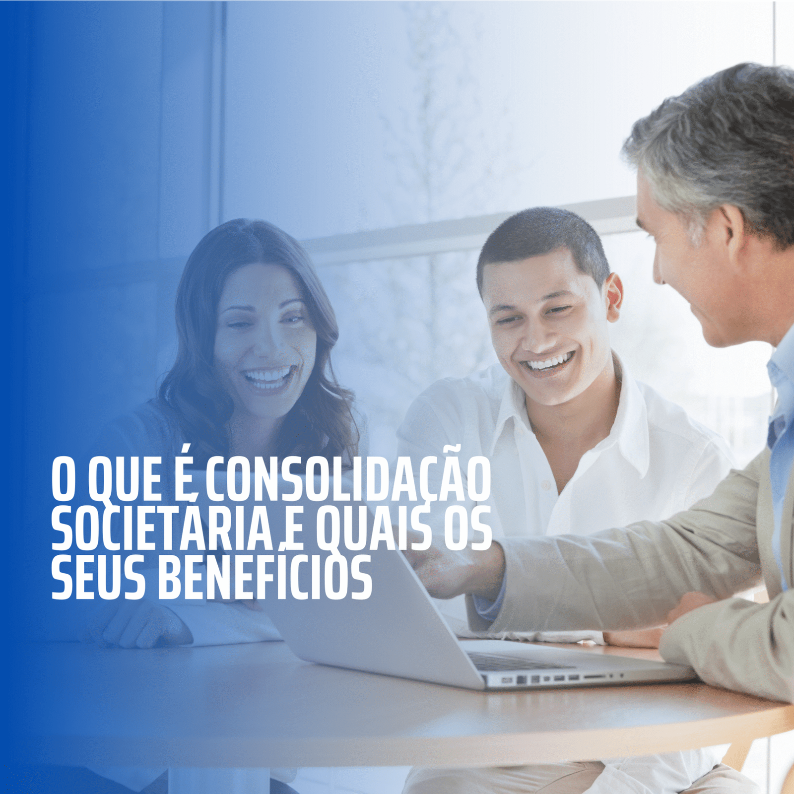 O que é consolidação societária e quais os seus benefícios